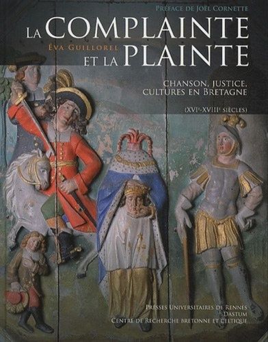 La Complainte Et La Plainte - Chanson, Justice, Cultures En Bretagne (Xvie-Xviiie Siècles) (1 Cd Audio)