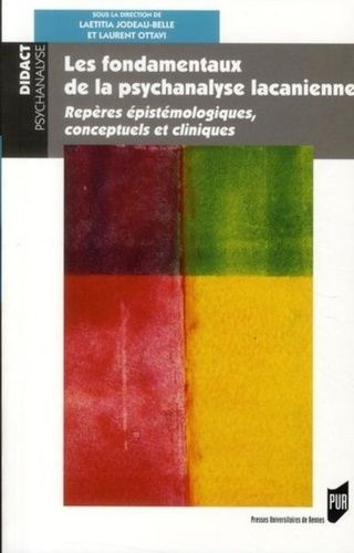 Fondamentaux De La Psychanalyse Lacanienne - Repères Épistémologiques, Conceptuels Et Cliniques