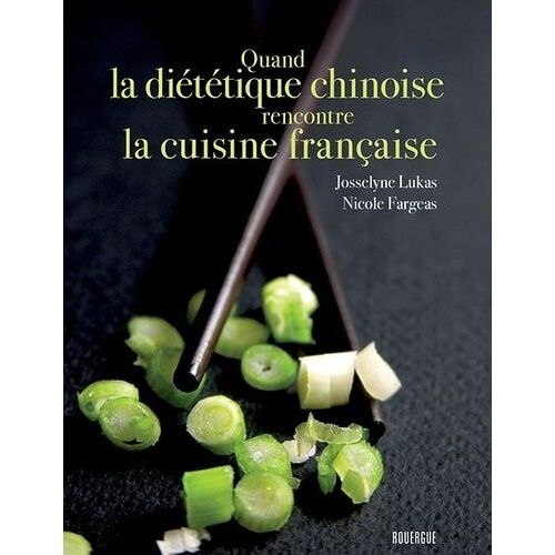 Quand La Diététique Chinoise Rencontre La Cuisine Française