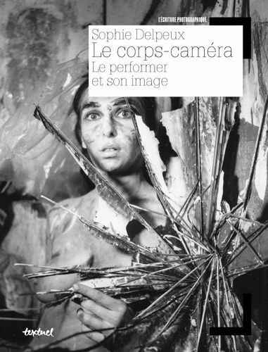 Le Corps-Caméra - Le Performer Et Son Image