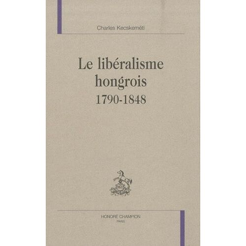 Le Libéralisme Hongrois 1790-1848