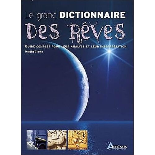 Le Grand Dictionnaire Des Rêves - Guide Complet Pour Leur Analyse Et Leur Interprétation
