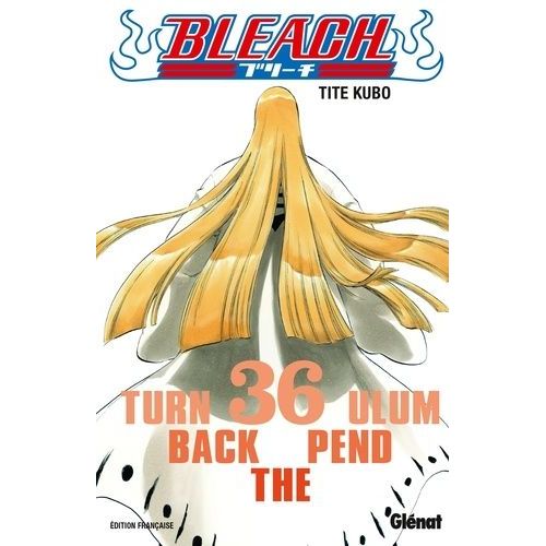 Bleach - Tome 36 : Turn Back The Pendulum