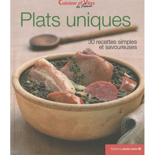 Plats Uniques - 30 Recettes Simples Et Savoureuses