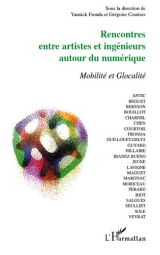 Rencontres Entre Artistes Et Ingénieurs Autour Du Numérique - Mobilité Et Glocalité