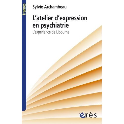 L'atelier D'expression En Psychiatrie - L'expérience De Libourne