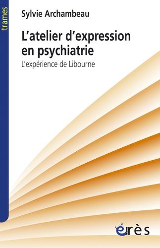 L'atelier D'expression En Psychiatrie - L'expérience De Libourne