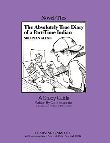 The Absolutely True Diary Of A Part-Time Indian (Novel-Ties Teachers Study Guide)