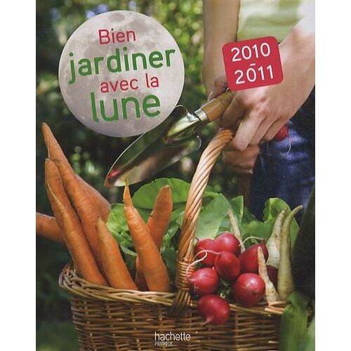 Bien Jardiner Avec La Lune - Avec Une Paire De Gants - Edition 2010-2011