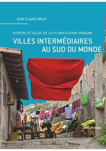 Espoirs Et Aléas De La Planification Urbaine - Villes Intermédiaires Au Sud Du Monde