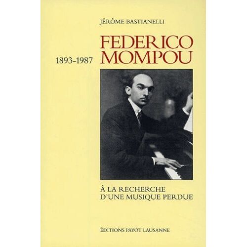 Federico Mompou (1893-1987) - A La Recherche D'une Musique Perdue