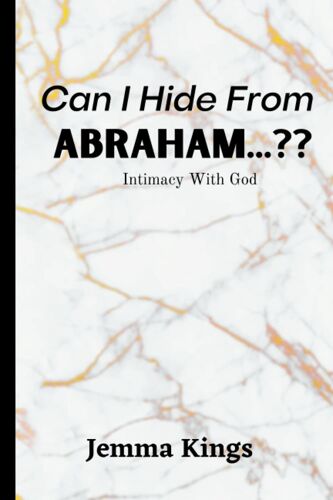 Can I Hide From Abraham??: How To Build Intimacy With God