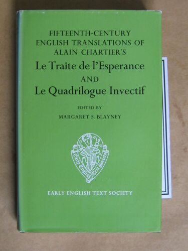 Fifteenth-Century English Translations Of Alain Chartier's Le Traite De L'esperance And Le Quadrilogue Invectif. Volume 1 Text.