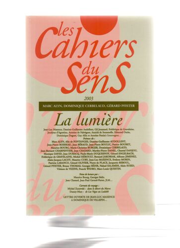 Les Cahiers Du Sens - Nouvelle Série- 2003-  N° 13 : La Lumière: Gil Jouanard, Annick De Souzenelle,J.D'agostino,Gérard Pfister ,Marc Alyn,Maurice Bourg,Jean Dubacq,Alain Suied, Georges Sédir