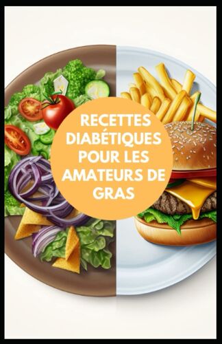 Recettes Diabétiques Pour Les Amateurs De Gras: Alimentation (French Edition)