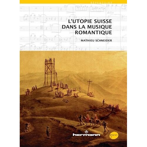 L'utopie Suisse Dans La Musique Romantique