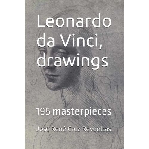 Leonardo Da Vinci, Drawings: 195 Masterpieces