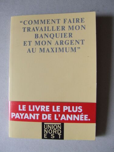 Comment Faire Travailler Mon Banquier Et Mon Argent Au Maximum