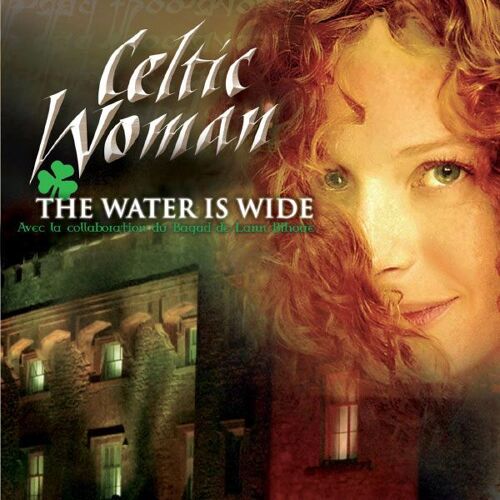 Celtic Woman - The Water Is Wide -