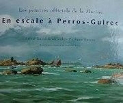 En Escale À Perros-Guirec - Les Peintres Officiels De La Marine
