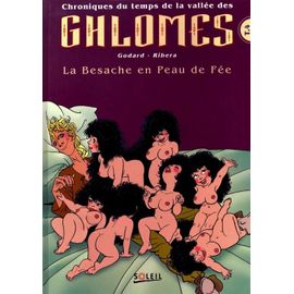 Chroniques Du Temps De La Vallée Des Ghlomes ( Tome 4 ) : La Besache En Peau De Fée ( Édition Originale )