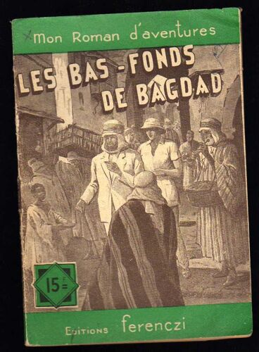 Mon Roman D'aventure : Les Bas Fonds De Bagdad