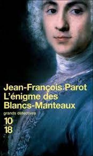 L'énigme Des Blancs-Manteaux - Jean-François Parot (10/18 - 2007)