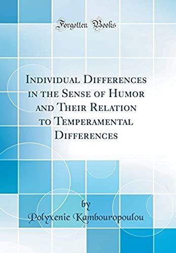 Individual Differences In The Sense Of Humor And Their Relation To Temperamental Differences (Classic Reprint)