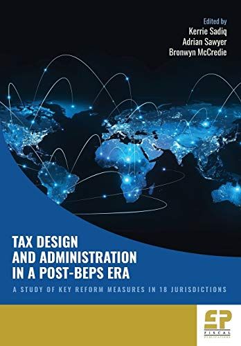 Tax Design And Administration In A Post-Beps Era: A Study Of Key Reform Measures In 18 Jurisdictions