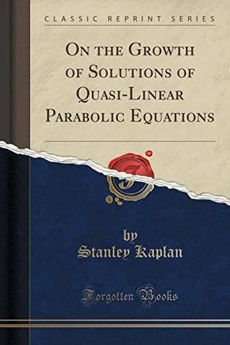 Kaplan, S: On The Growth Of Solutions Of Quasi-Linear Parabo