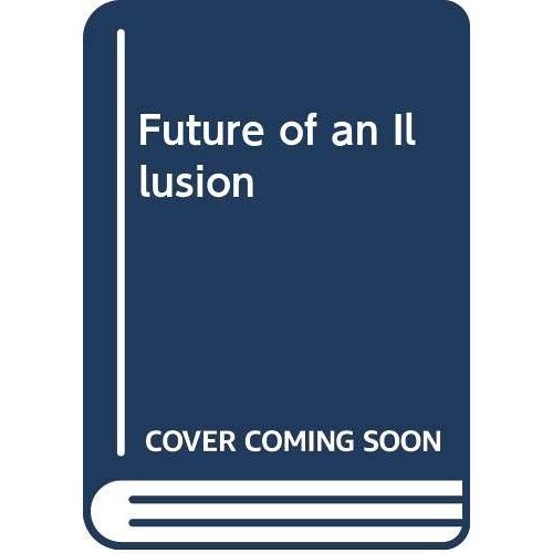 The Future Of An Illusion