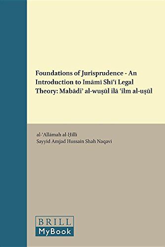 The Foundations Of Jurisprudence - An Introduction To ImāMī Shīʿī Legal Theory