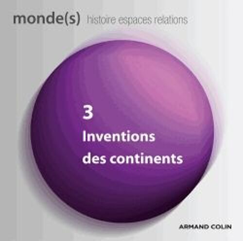Monde(S) N° 3, Mai 2013 - Inventions Des Continents