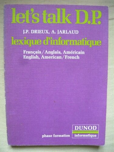 Let's Talk D.P. : Data Processing : - Lexique D'informatique