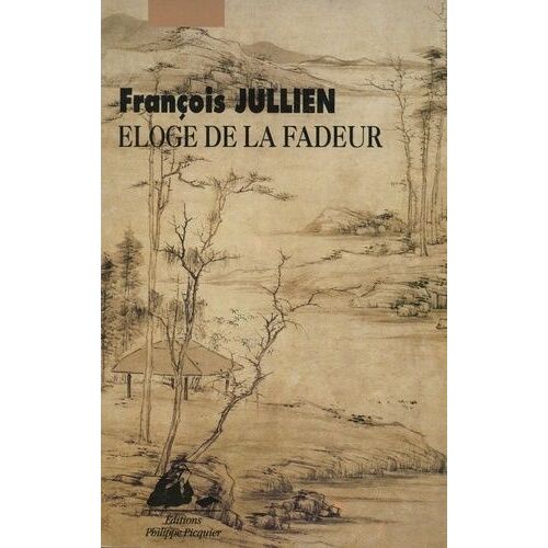 Eloge De La Fadeur - A Partir De La Pensée Et De L'esthétique De La Chine