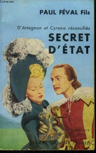 D Artagnan Et Cyrano Réconciliés .Secret D État,Collection Le Livre Populaire N° 369