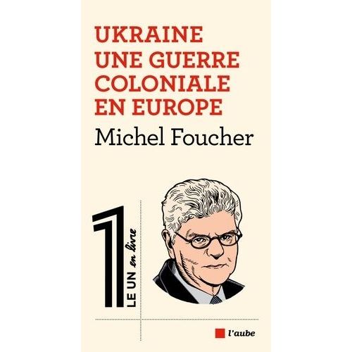 Ukraine - Une Guerre Coloniale En Europe
