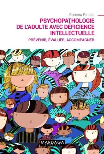 Psychopathologie De L'adulte Avec Déficience Intellectuelle - Prévenir, Évaluer, Accompagner