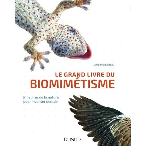 Le Grand Livre Du Biomimétisme - S'inspirer De La Nature Pour Inventer Demain