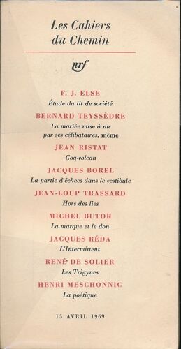 Les Cahiers Du Chemin. 15 Avril 1969. F.J. Else - Bernard Teyssèdre - Jean Ristat - Jacques Borel - Jean Loup Trassard - Michel Butor - Jacques Réda - René De Solier - Henri Meschonnic