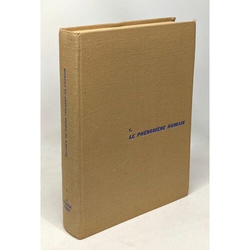 Le Phénomène Humain - Tome 1 Des Oeuvres De Pierre Teilhard De Chardin