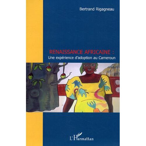 Renaissance Africaine - Une Expérience D'adoption Au Cameroun