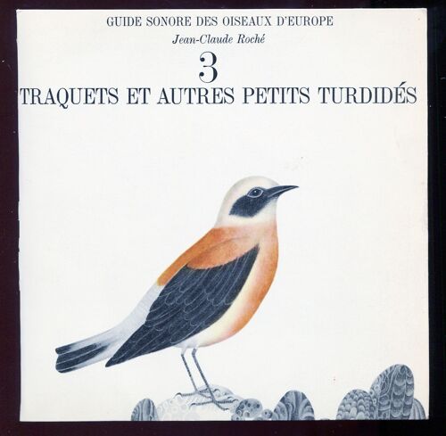 Jcr - N° 3 -  Traquets Et Autres Petits Turdidés  - Oiseaux De France  -   Jean-Claude Roché
