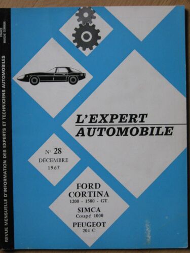 L'expert Automobile N°28  Decembre 1967  Ford Cortina 1200 - 1500 Gt / Simca Coupé 1000 / Peugeot 204 C Revue Mensuelle D'information Des Experts Et Techniciens Auto