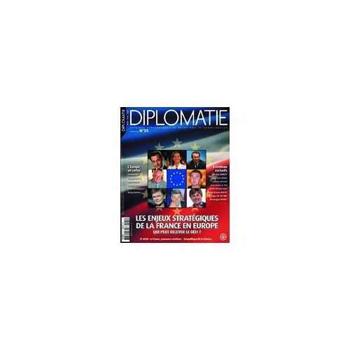 Diplomatie  N° 25 : Les Enjeux Stratégiques De La France En Europe