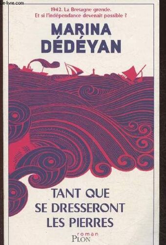 Tant Que Se Dresseront Les Pierres- Roman