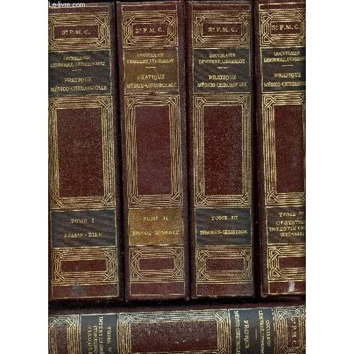 Pratique Médico-Chirurgicale - Tome I - Ii - Iii - Iv - V - Vi - Vii - Viii - Ix - X : 10 Volumes - Abasie Bile- Biopsie Démence- Démodex Gérontoxon- Gestation Intestin Grêle (Sténose) -Intestin Grêle(...)