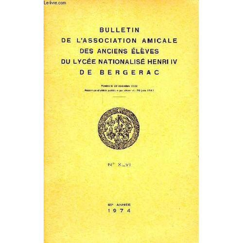 Bulletin De L Association Amicale Des Anciens Élèves Du Lycée Nationalisé Henri Iv De Bergerac N°46 65è Année 1974