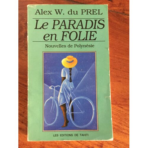 Le Paradis En Folie. Nouvelles De Polynésie