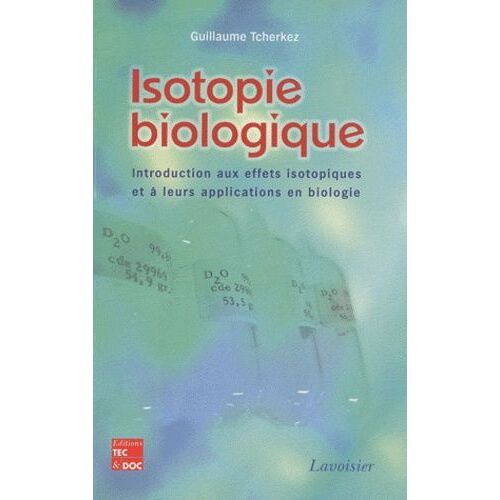 Isotopie Biologique - Introduction Aux Effets Isotopiques Et À Leurs Applications En Biologie